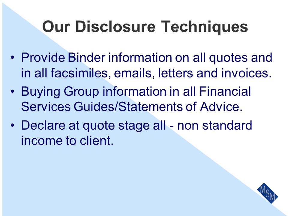 Our Disclosure Techniques Always disclose before the buying decision.