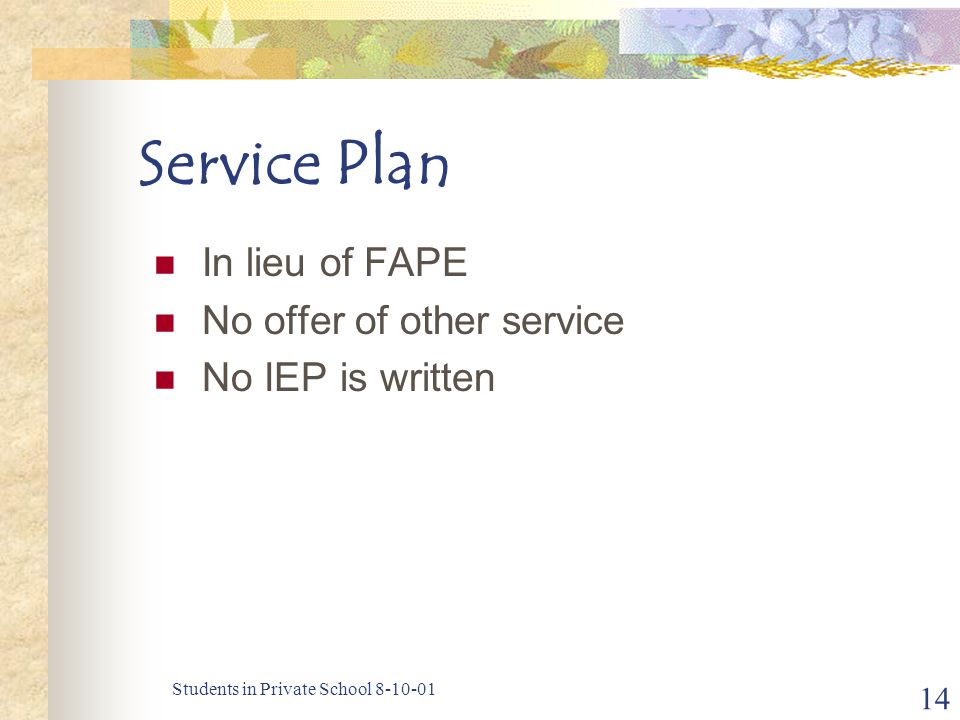 Students in Private School Service Plan In lieu of FAPE No offer of other service No IEP is written