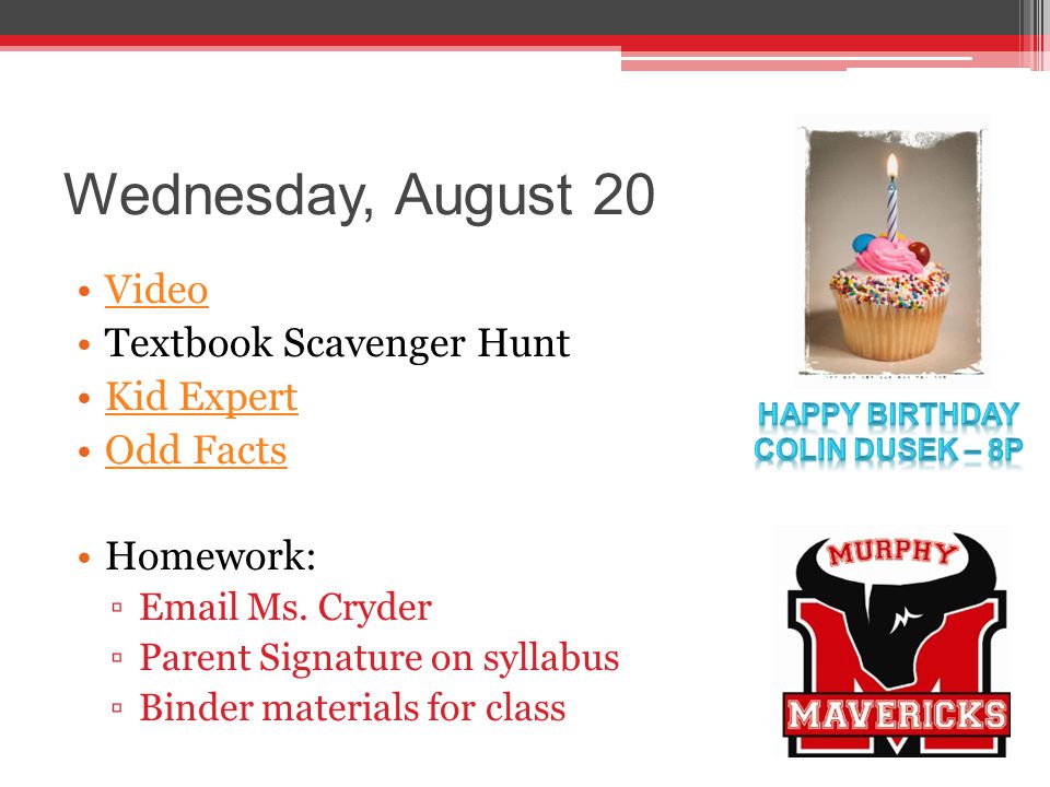 Wednesday, August 20 Video Textbook Scavenger Hunt Kid Expert Odd Facts Homework: ▫ Ms.