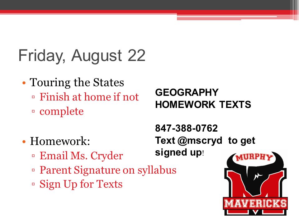 Friday, August 22 Touring the States ▫Finish at home if not ▫complete Homework: ▫ Ms.