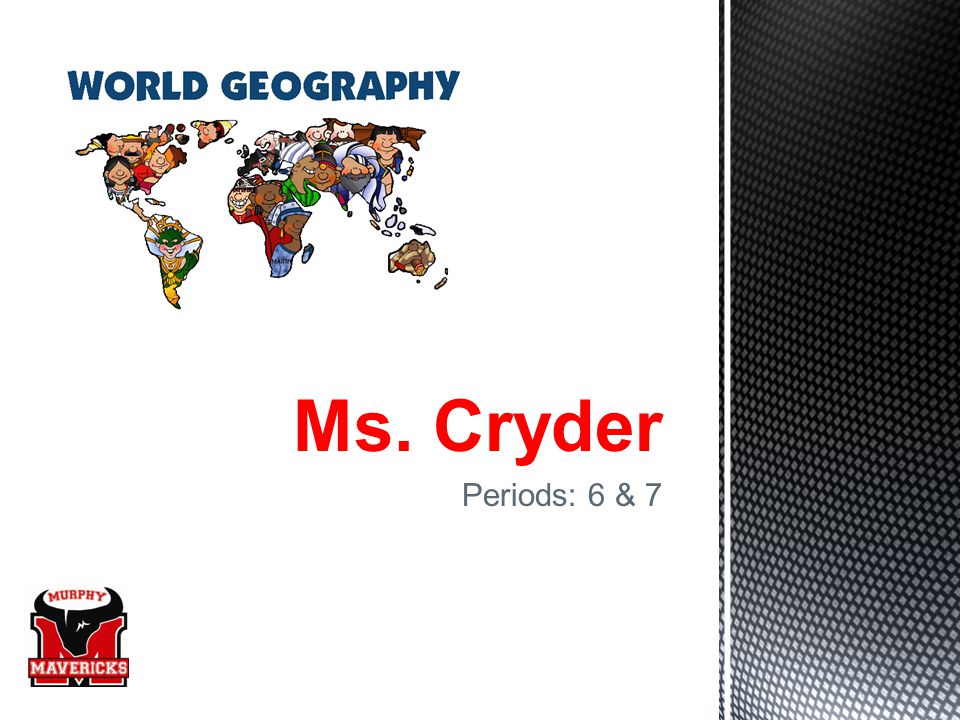 Ms. Cryder Periods: 6 & 7