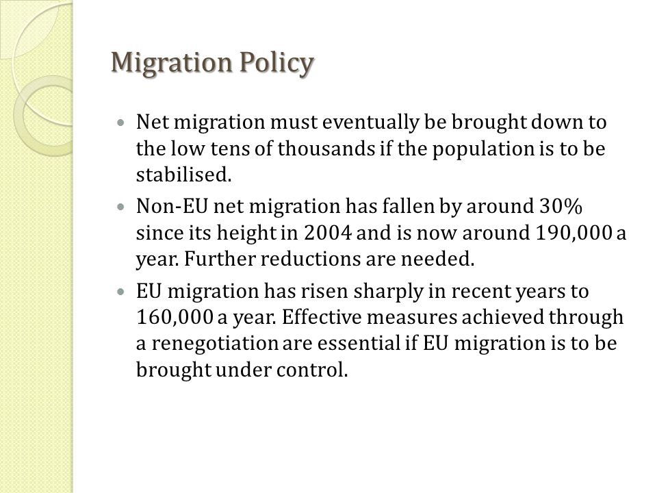 Migration Policy Net migration must eventually be brought down to the low tens of thousands if the population is to be stabilised.