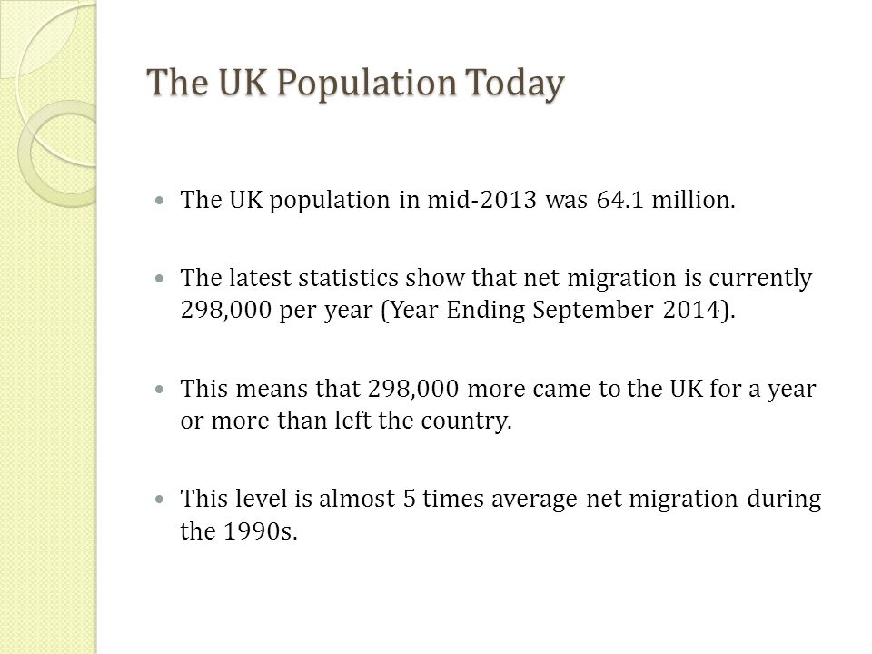 The UK Population Today The UK population in mid-2013 was 64.1 million.