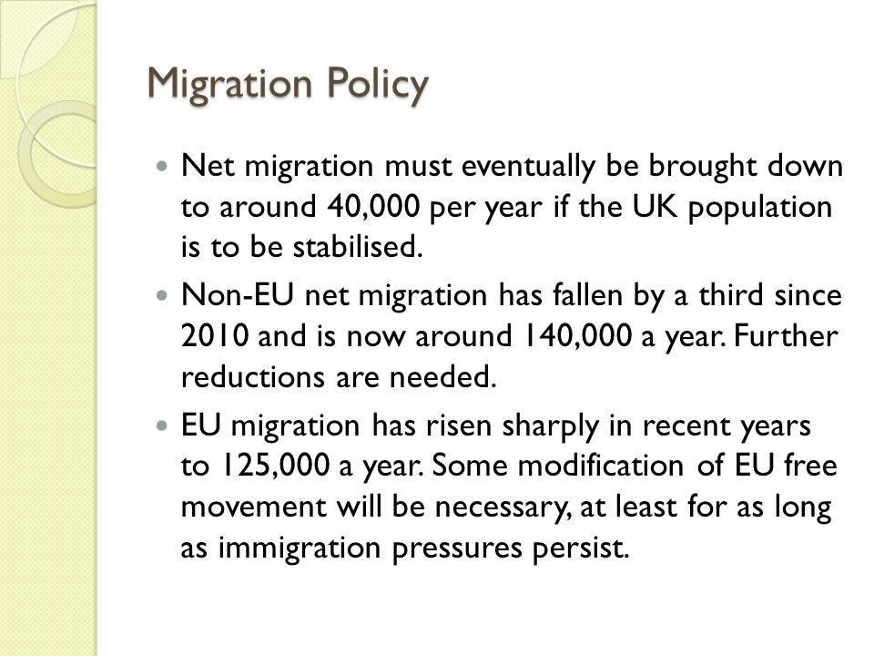 Migration Policy Net migration must eventually be brought down to around 40,000 per year if the UK population is to be stabilised.