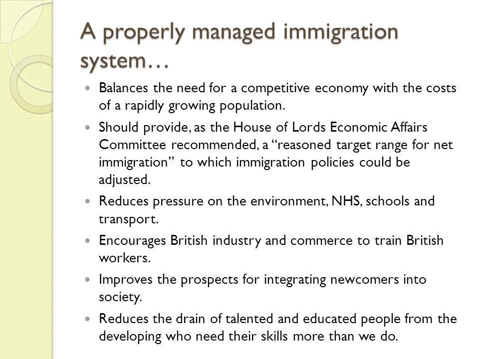 A properly managed immigration system… Balances the need for a competitive economy with the costs of a rapidly growing population.