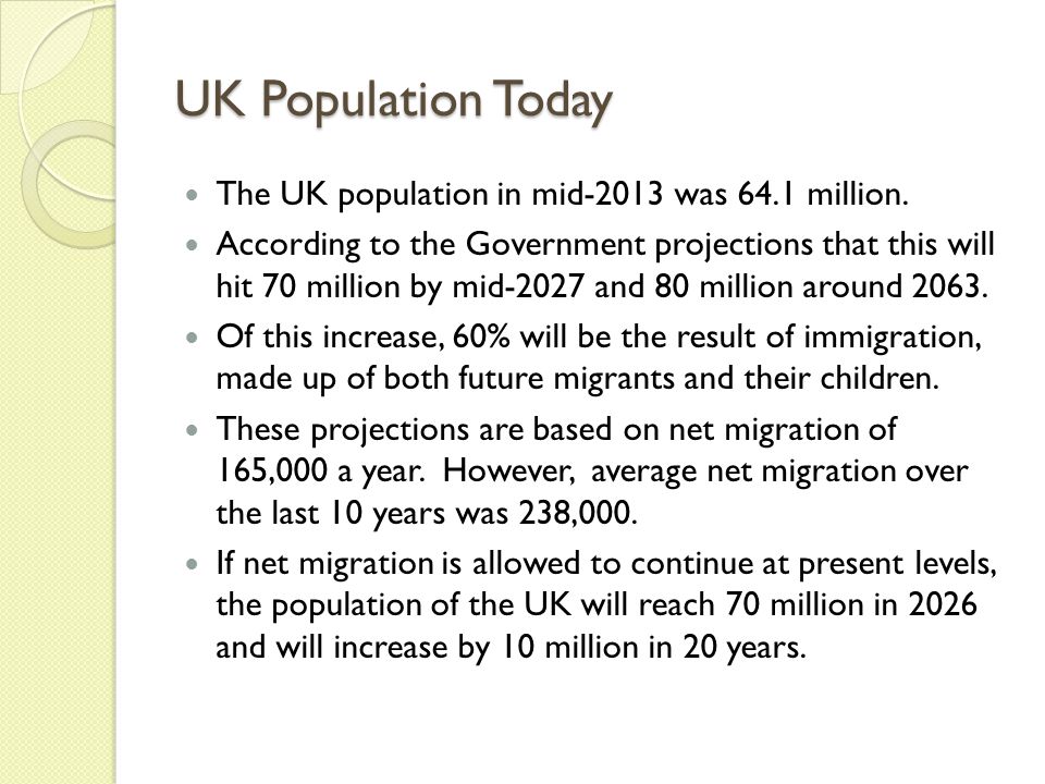UK Population Today The UK population in mid-2013 was 64.1 million.