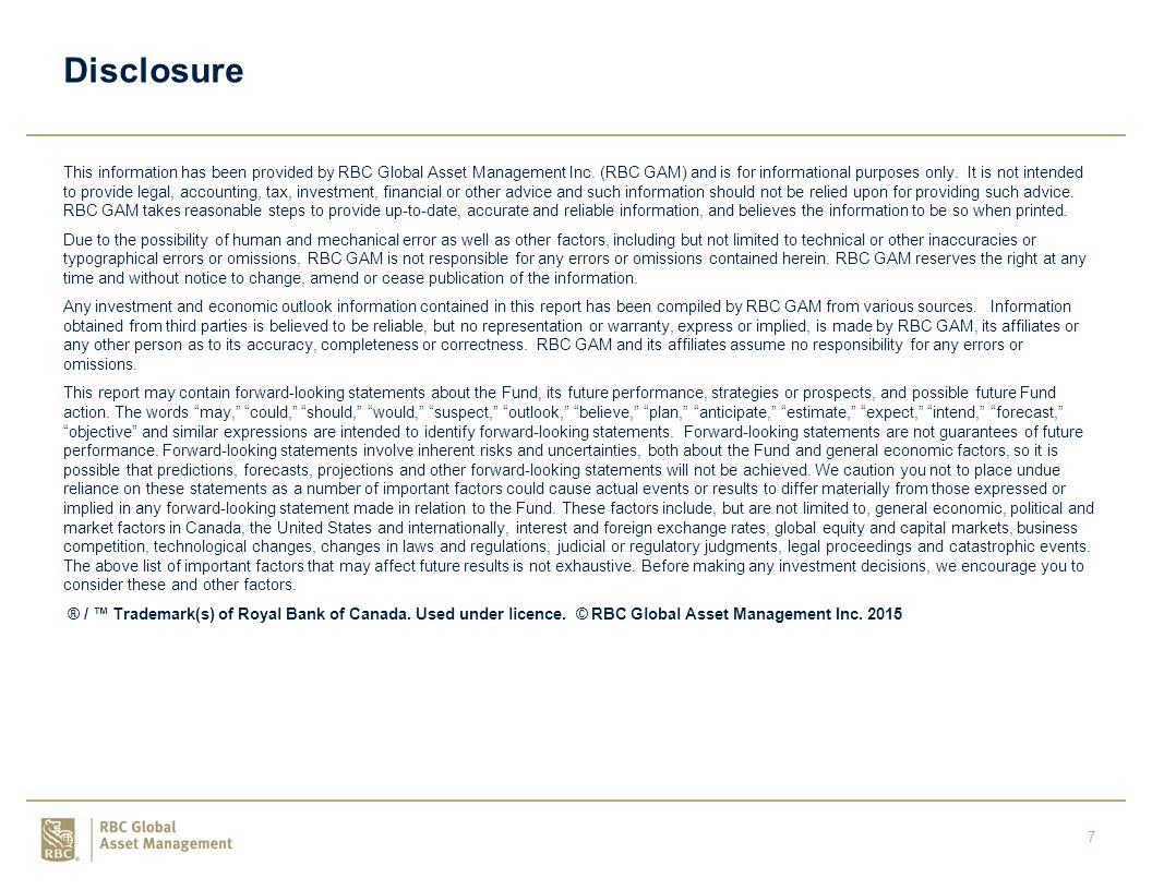 7 Disclosure This information has been provided by RBC Global Asset Management Inc.