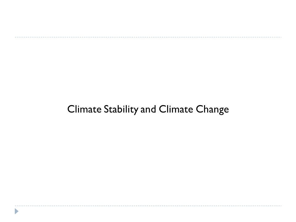 Climate Stability and Climate Change
