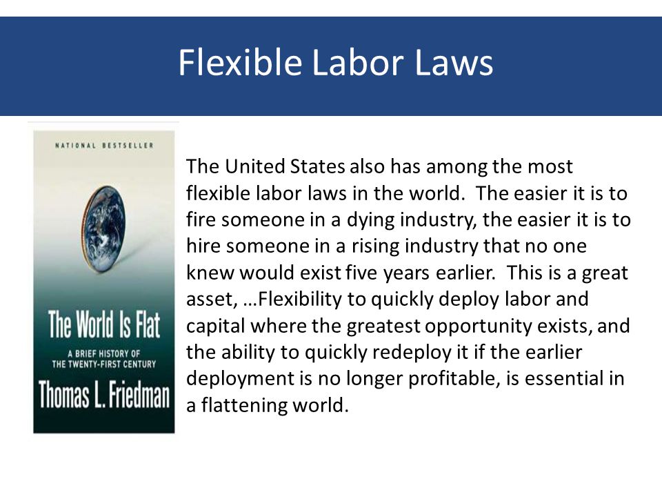 Flexible Labor Laws The United States also has among the most flexible labor laws in the world.