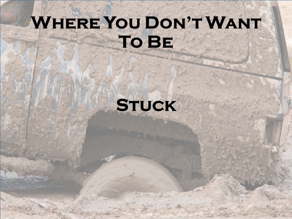 Where You Don’t Want To Be Stuck