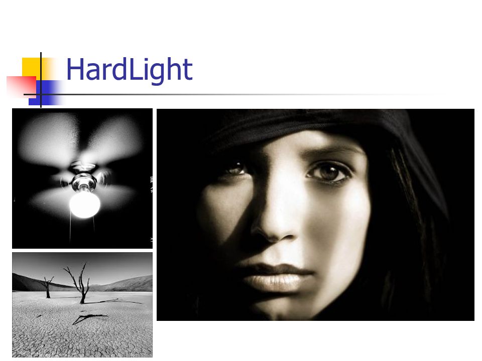 Types of Light Hard Light: The smaller and further away a light source is, the ‘harder’ it appears.