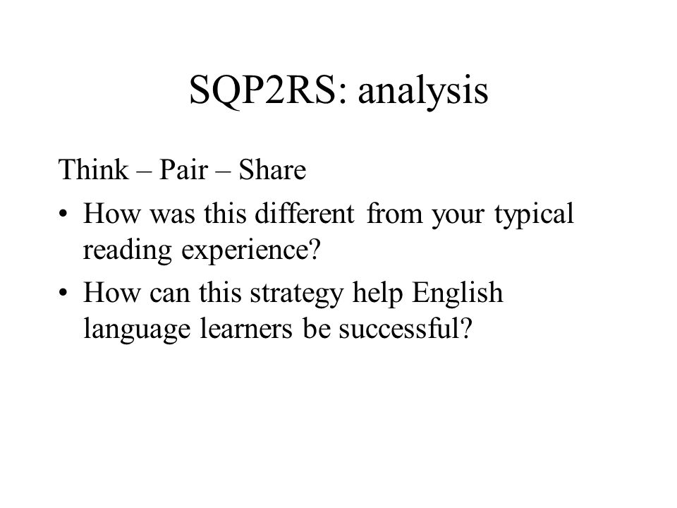 SQP2RS: analysis Think – Pair – Share How was this different from your typical reading experience.