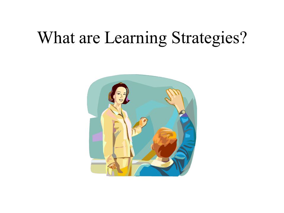 What are Learning Strategies