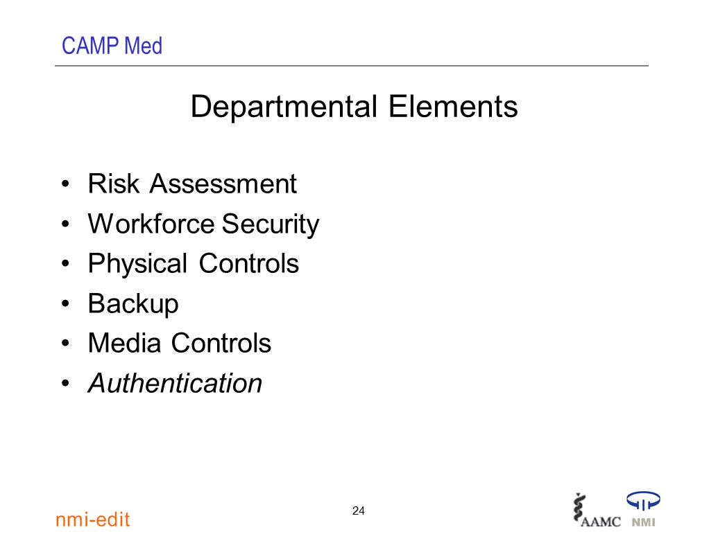 CAMP Med 24 Departmental Elements Risk Assessment Workforce Security Physical Controls Backup Media Controls Authentication