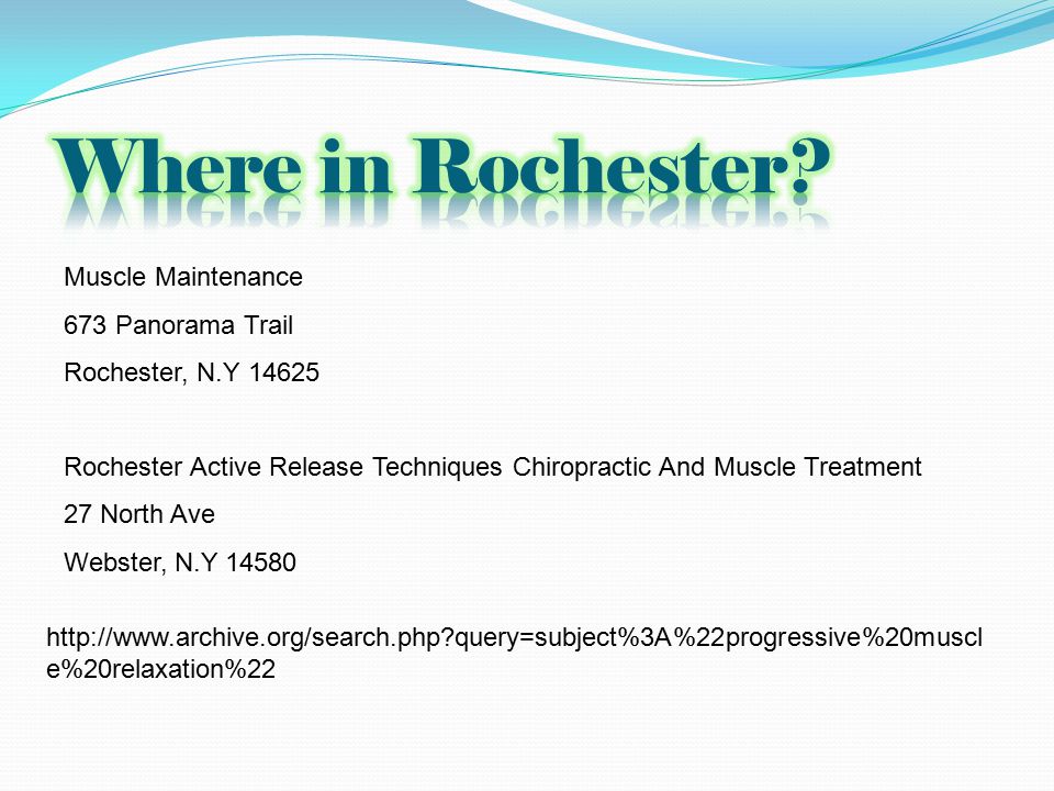 Muscle Maintenance 673 Panorama Trail Rochester, N.Y Rochester Active Release Techniques Chiropractic And Muscle Treatment 27 North Ave Webster, N.Y query=subject%3A%22progressive%20muscl e%20relaxation%22