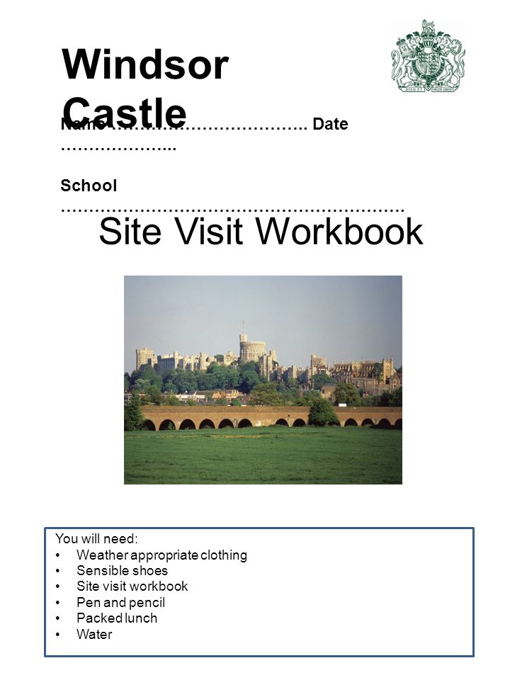 Site Visit Workbook You Will Need Weather Appropriate - 