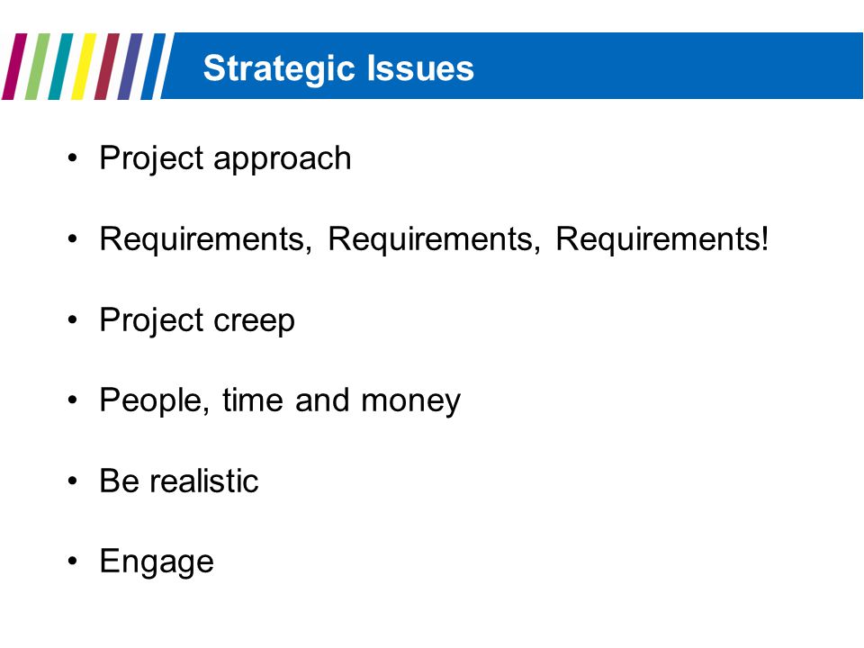 Strategic Issues Project approach Requirements, Requirements, Requirements.