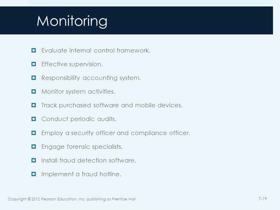 Monitoring  Evaluate internal control framework.  Effective supervision.