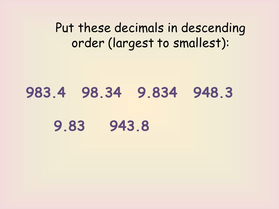 Put these decimals in descending order (largest to smallest):