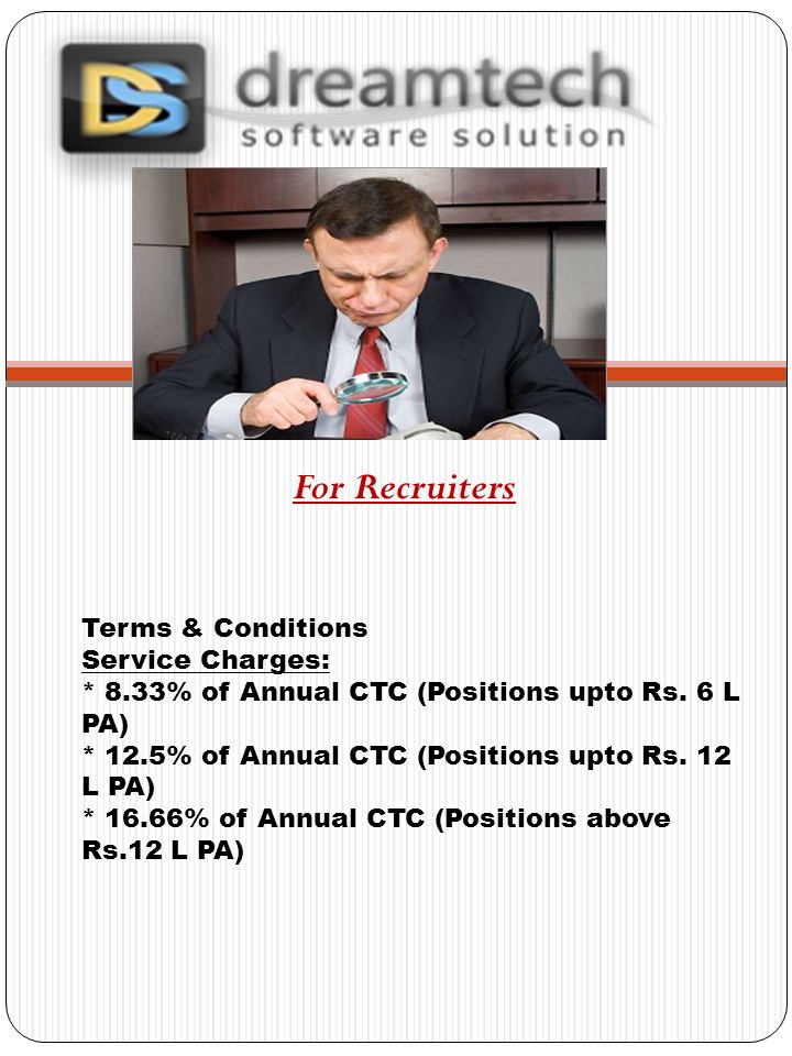 Terms & Conditions Service Charges: * 8.33% of Annual CTC (Positions upto Rs.