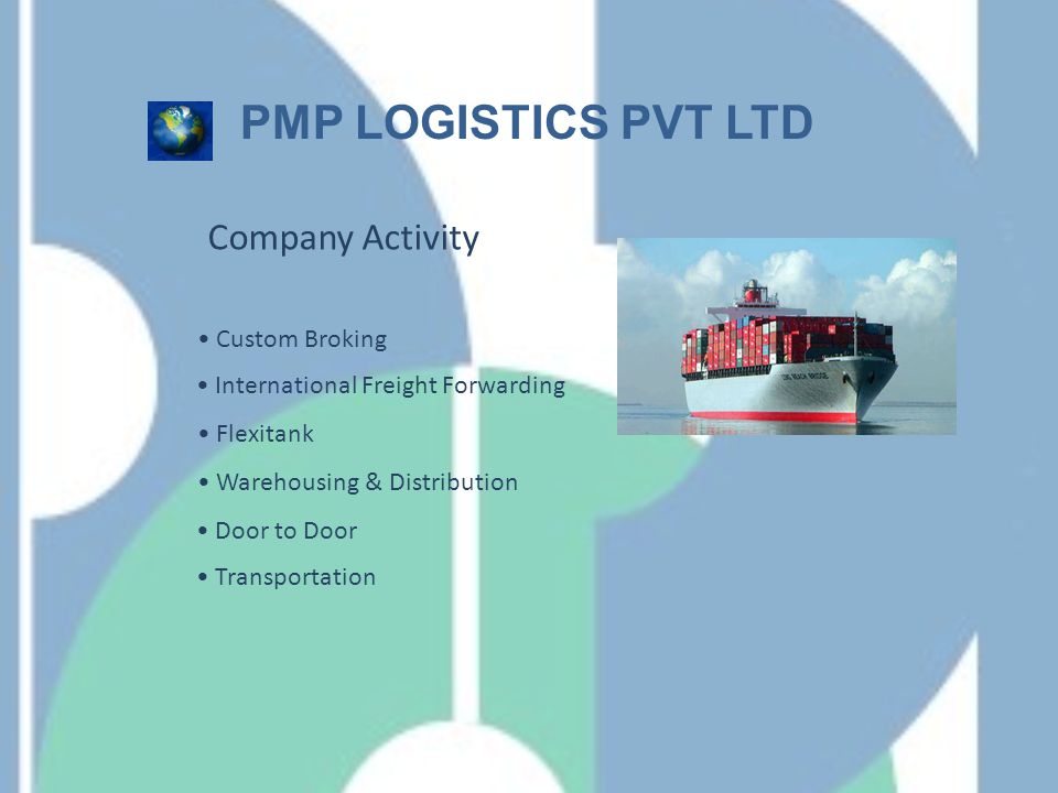 Door to Door Warehousing & Distribution Flexitank International Freight Forwarding Custom Broking Company Activity PMP LOGISTICS PVT LTD Transportation