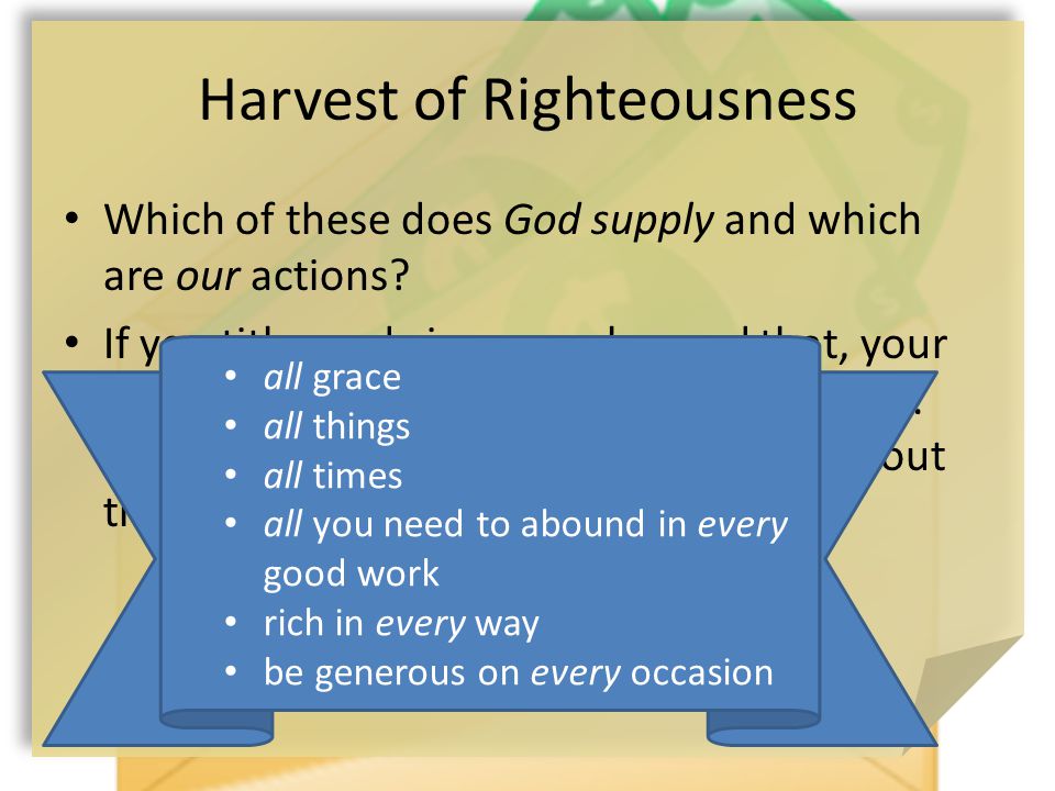 Harvest of Righteousness Which of these does God supply and which are our actions.