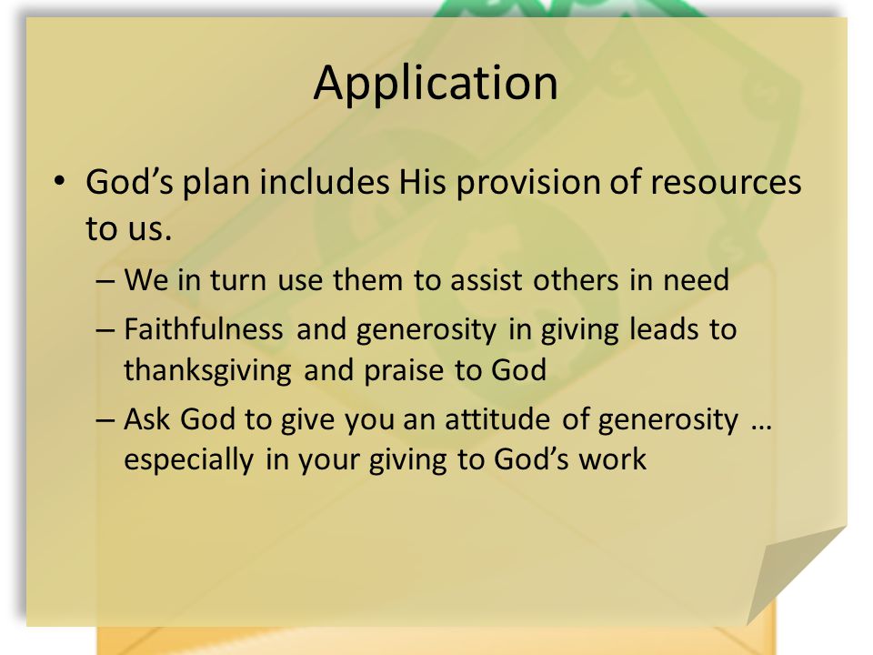 Application God’s plan includes His provision of resources to us.