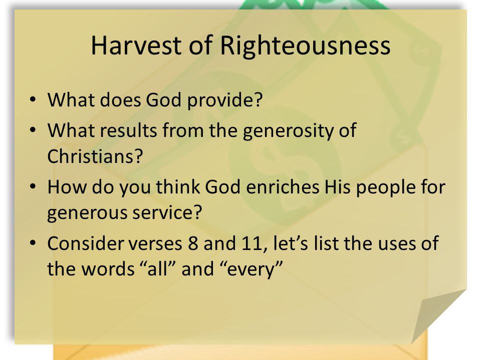 Harvest of Righteousness What does God provide. What results from the generosity of Christians.