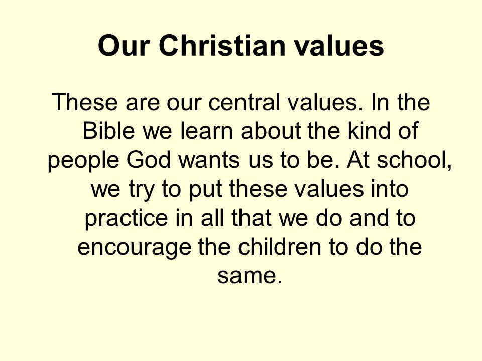 Our Christian values These are our central values.