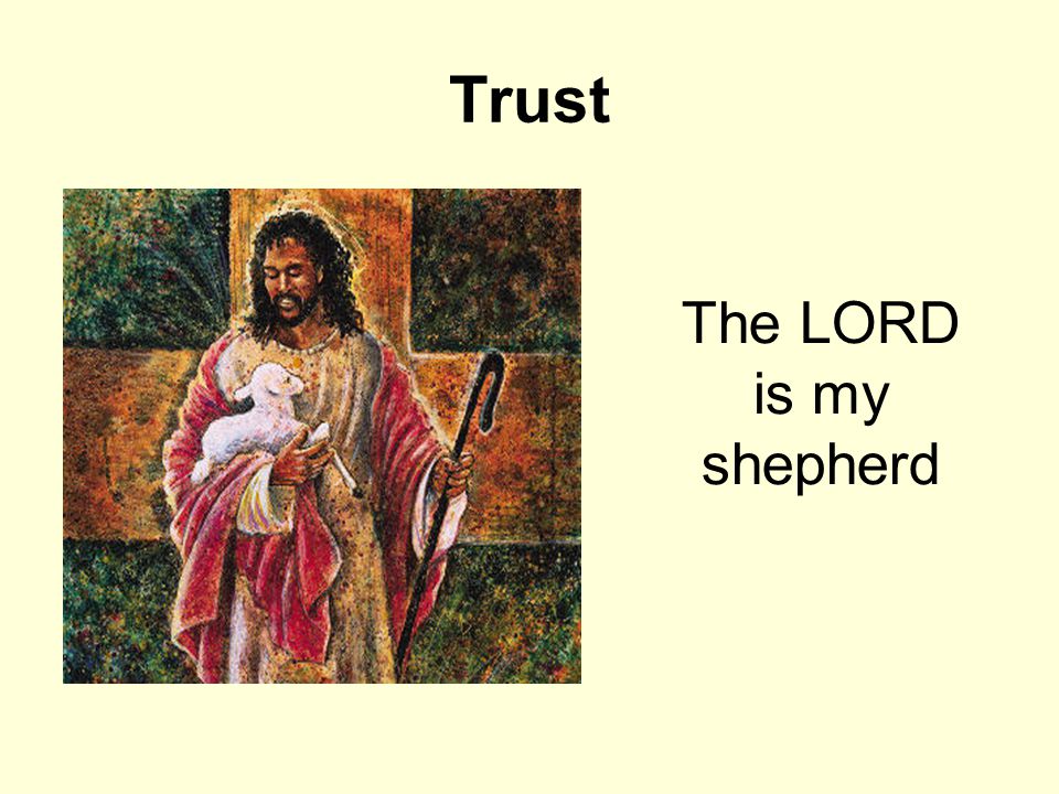 Trust The LORD is my shepherd