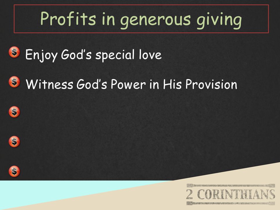 Profits in generous giving Enjoy God’s special love Witness God’s Power in His Provision