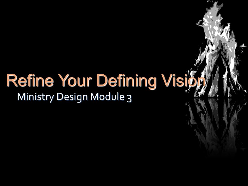 Refine Your Defining Vision Ministry Design Module 3