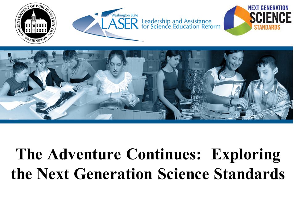 The Adventure Continues: Exploring the Next Generation Science Standards