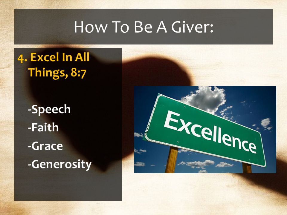 How To Be A Giver: 4. Excel In All Things, 8:7 -Speech -Faith -Grace -Generosity