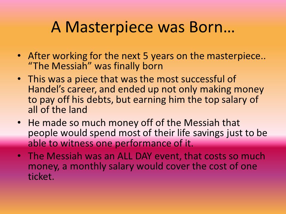 A Masterpiece was Born… After working for the next 5 years on the masterpiece..