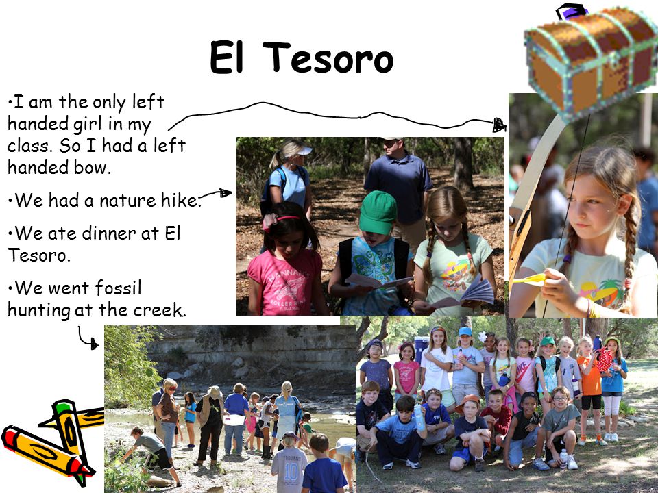 El Tesoro I am the only left handed girl in my class.