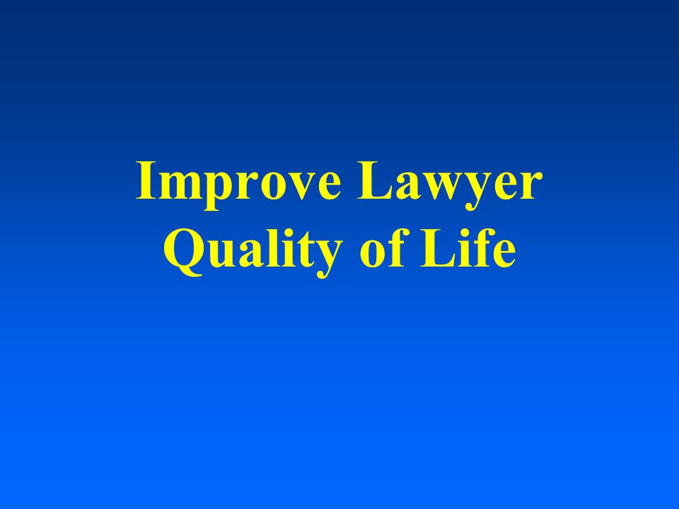 Improve Lawyer Quality of Life