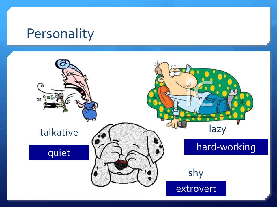 Personality talkative lazy shy quiet hard-working extrovert