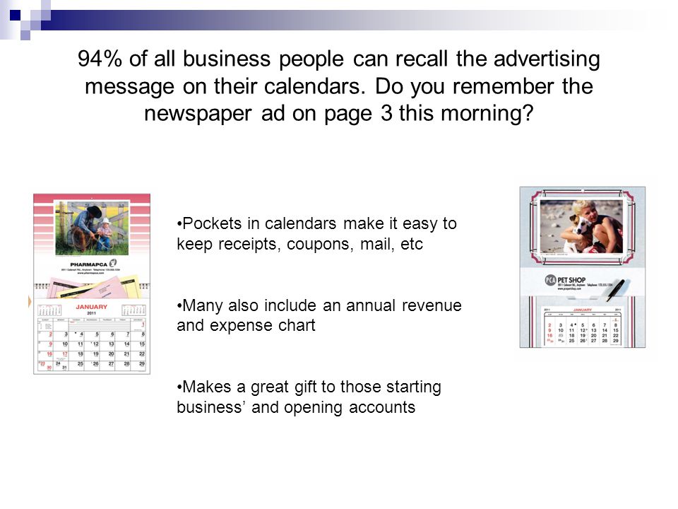 94% of all business people can recall the advertising message on their calendars.