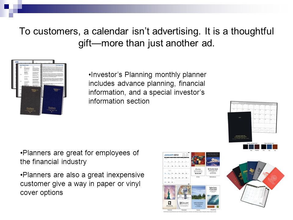 To customers, a calendar isn’t advertising. It is a thoughtful gift—more than just another ad.