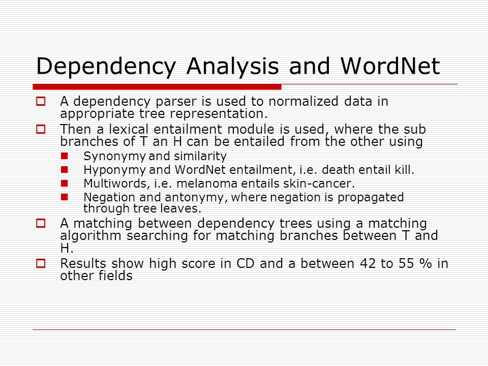 Dependency Analysis and WordNet  A dependency parser is used to normalized data in appropriate tree representation.