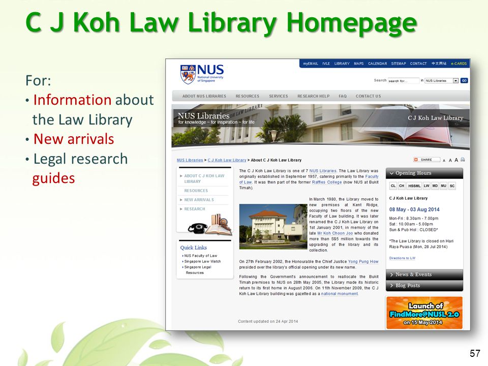 57 C J Koh Law Library Homepage For: Information about the Law Library New arrivals Legal research guides
