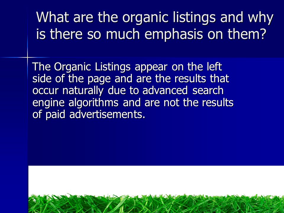 What are the organic listings and why is there so much emphasis on them.