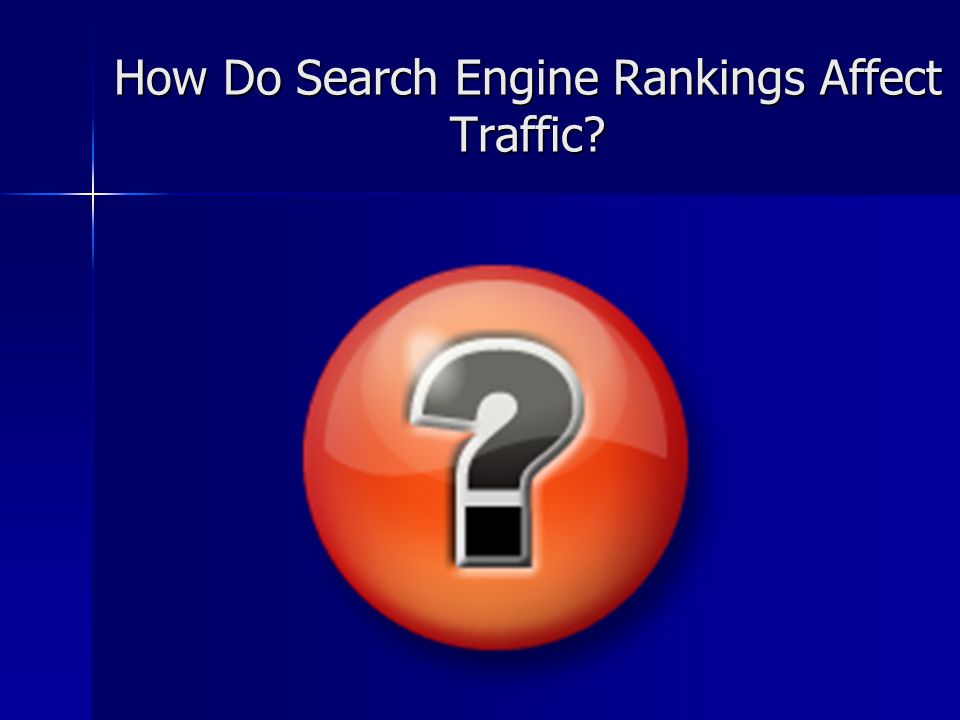 How Do Search Engine Rankings Affect Traffic