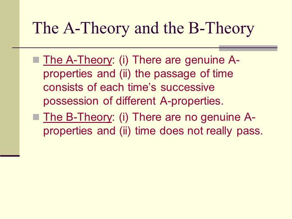 Time A-Theory and B-Theory. The A-series and the B-series The B-series is series of all events ordered in of temporal relations like earlier. - download