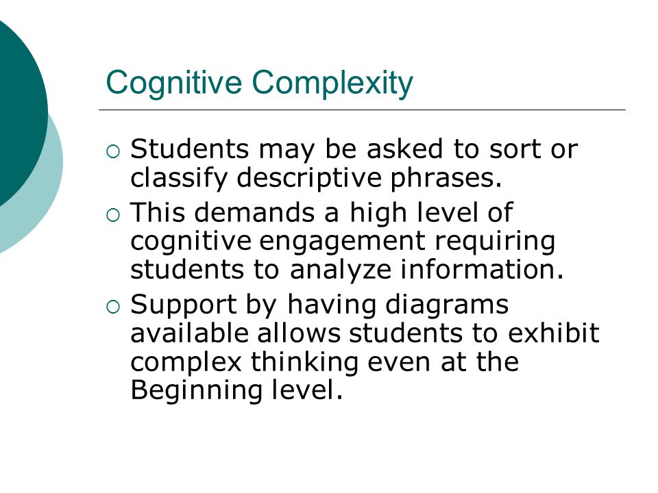 Cognitive Complexity  Students may be asked to sort or classify descriptive phrases.