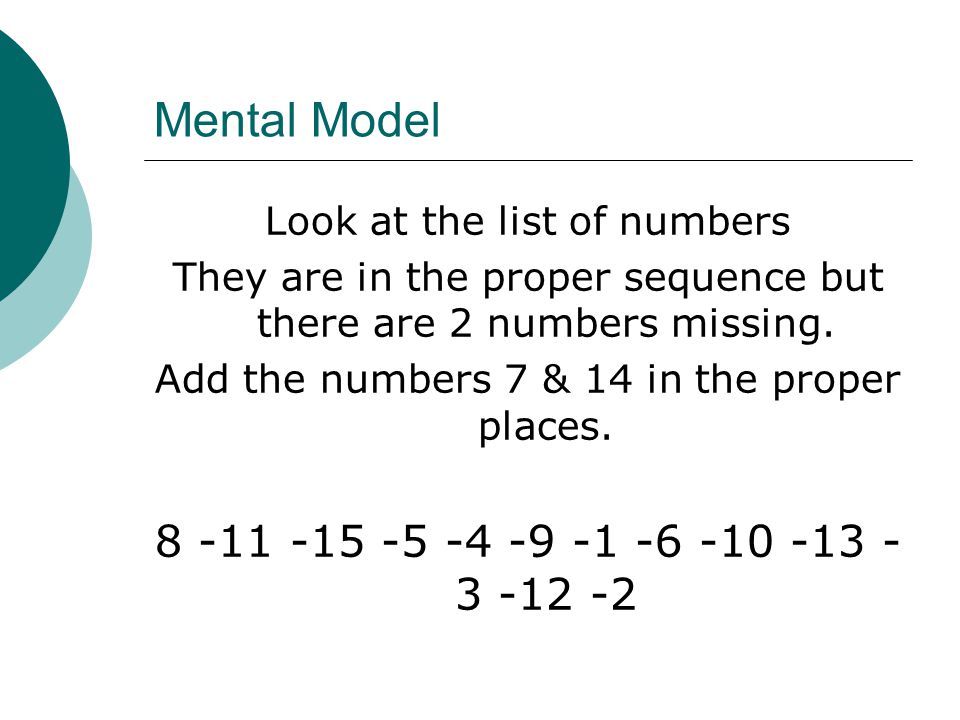 Mental Model Look at the list of numbers They are in the proper sequence but there are 2 numbers missing.