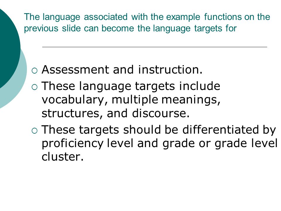 The language associated with the example functions on the previous slide can become the language targets for  Assessment and instruction.
