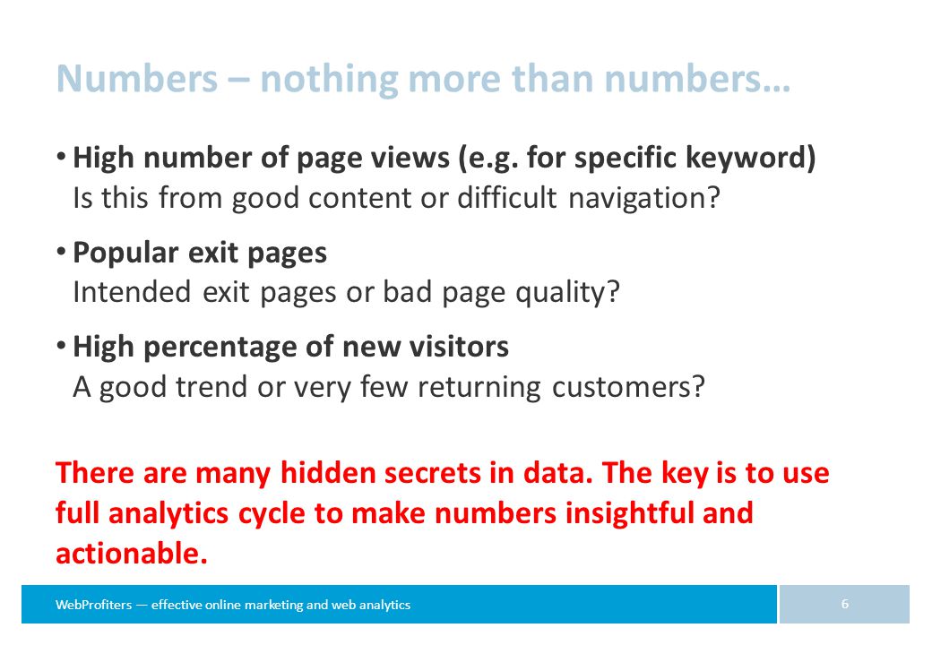WebProfiters — effective online marketing and web analytics Numbers – nothing more than numbers… High number of page views (e.g.