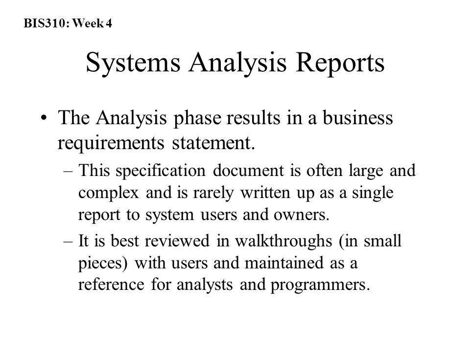 BIS310: Week 4 Systems Analysis Reports The Analysis phase results in a business requirements statement.